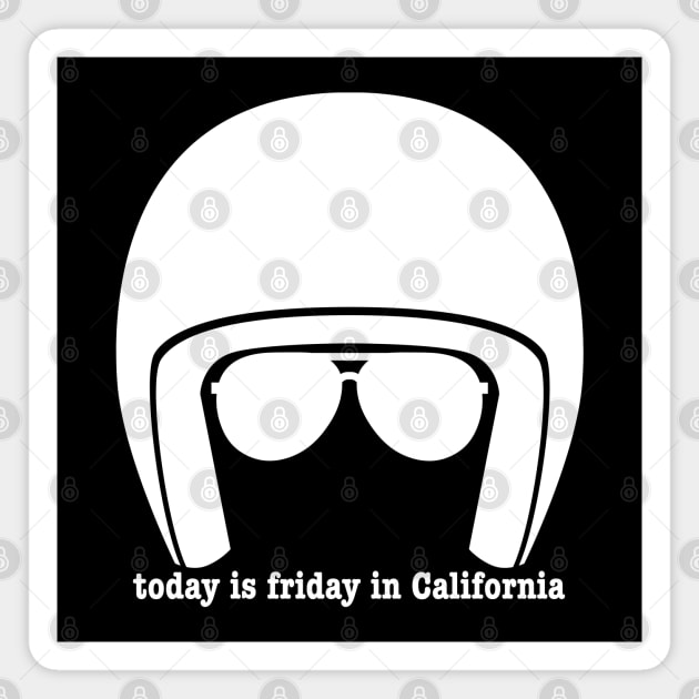 Today is Friday in California Magnet by Low Life Shirts